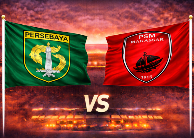 Prediksi Bola Persebaya Surabaya vs PSM Makassar
