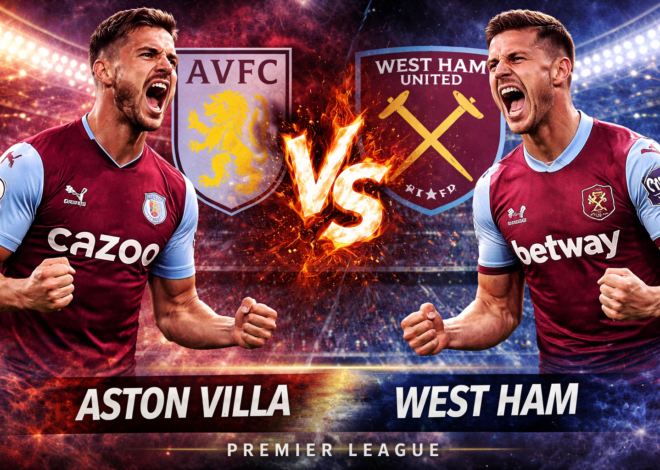 Prediksi Bola Hari Ini Aston Villa vs West Ham