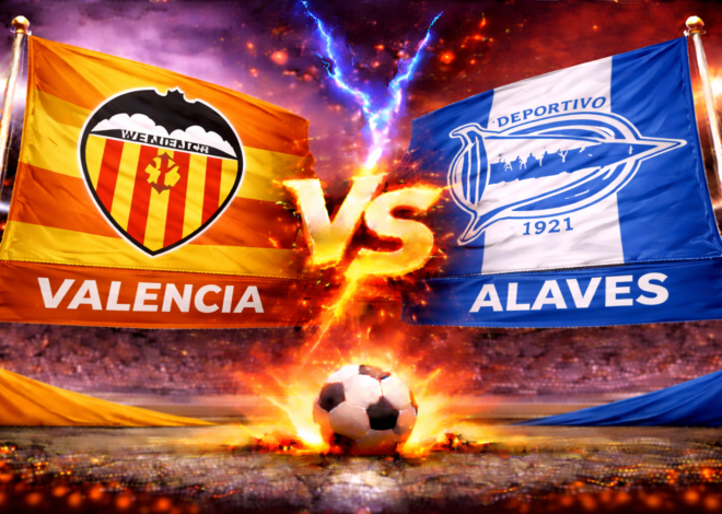 Prediksi Bola Hari Ini Valencia vs Alavés