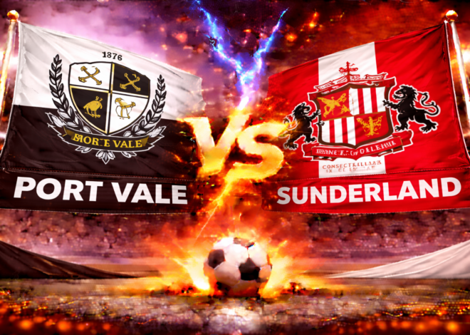 Prediksi Bola Hari Ini Port Vale vs Sunderland