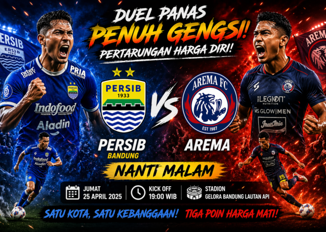 Persib Bandung vs Arema Malam Ini: Duel Panas, Maung Bandung Lebih Diunggulkan